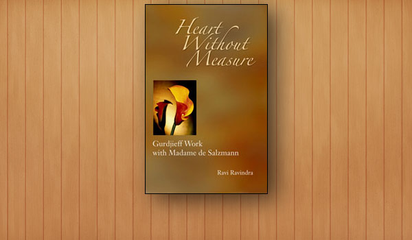 " Heart Without Measure:Gurdjieff Work with Madame de Salzmann " (Paperback)